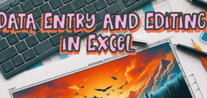 Data Entry and Editing in Excel